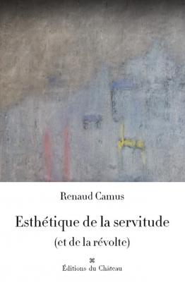 photographie “Esthétique de la servitude (et de la révolte)” par Renaud Camus — www.renaud-camus.net