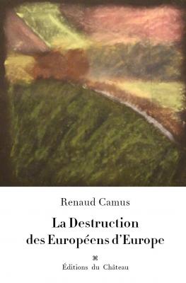 photographie “La Destruction des Européens d’Europe, projet de couverture, mars 2024” par Renaud Camus — www.renaud-camus.net