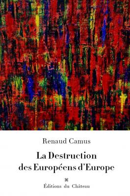photographie “La Destruction des Européens d’Europe, projet de couverture, mars 2024” par Renaud Camus — www.renaud-camus.net