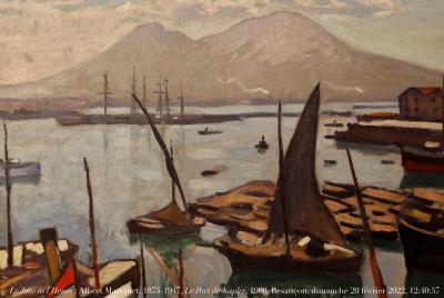 photographie “Le Jour ni l’Heure 9706 : Albert Marquet, 1875-1947, Le Porte de Naples, 19089, musée des Beaux-Arts de Besançon, Doubs, dimanche 20 février 2022, 12:40:57” par Renaud Camus — www.renaud-camus.net — Marquet, Albert Marquet, Le Port de Naples, Naples, port, Besançon, Doubs, musée des Beaux-Arts de Besançon, tableau, paysage, marine, Franche-Comté